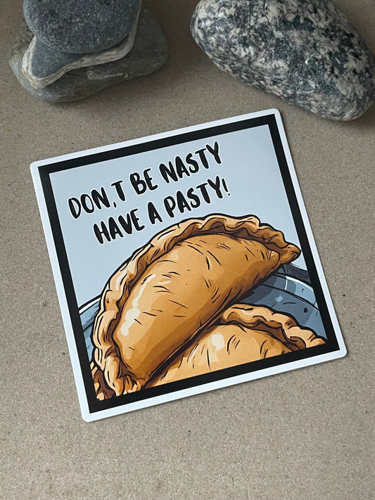 Don’t Be Nasty Have A Pasty Vinyl Die-Cut Sticker